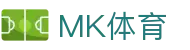 MK体育（中国）官方网站-MKSPORT